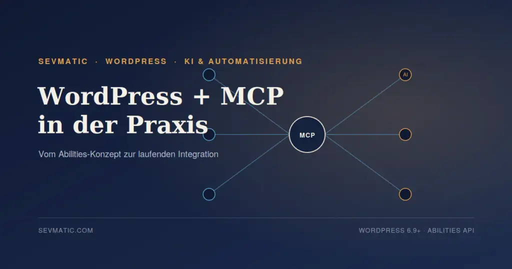 WordPress + MCP in der Praxis: Vom Abilities-Konzept zur laufenden Integration