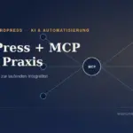 WordPress + MCP in der Praxis: Vom Abilities-Konzept zur laufenden Integration