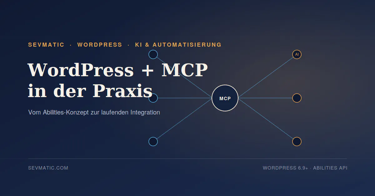 WordPress + MCP in der Praxis: Vom Abilities-Konzept zur laufenden Integration